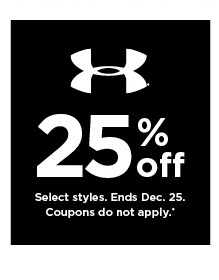 25% off Under Armour. select styles. offers and coupons do not apply. shop now.