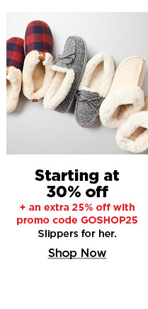 starting at 30% off plus an extra 25% off with promo code GOSHOP25 on slippers for her.  shop now.