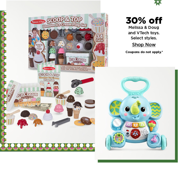 30% off melissa and doug and V Tech toys. shop now.