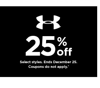 25% off Under Armour. select styles. offers and coupons do not apply. shop now.