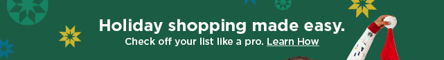 holiday shopping made easy, check of your list like a pro. learn more.