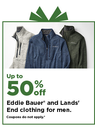 up to 50% off eddie bauer and lands end clothing for men. shop now.