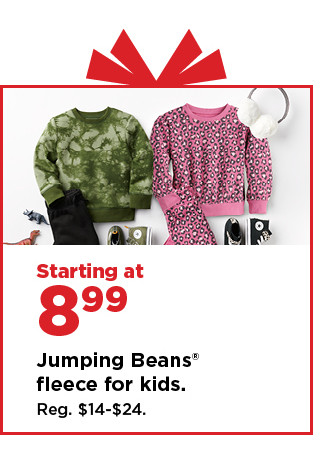 starting at $8.99 fleece for kids. shop now.