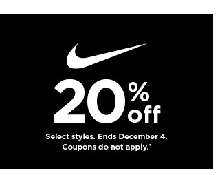 20% off Nike. select styles. offers and coupons do not apply. shop now.