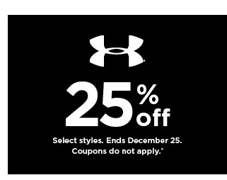 25% off Under Armour. select styles. offers and coupons do not apply. shop now.