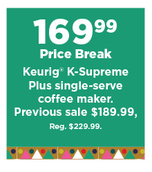 169.99 price break keurig K supreme plus single serve coffee maker. shop now.