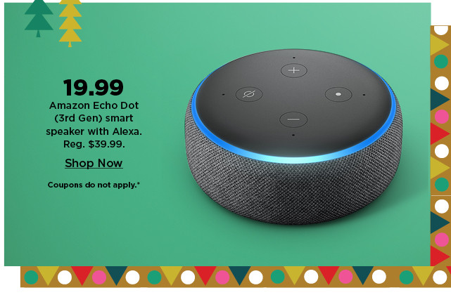 19.99 amazon echo dot smart speaker with alexa. 3rd generation. shop now.