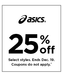 25% off Asics. Select styles. Offers and coupons do not apply. Shop now.