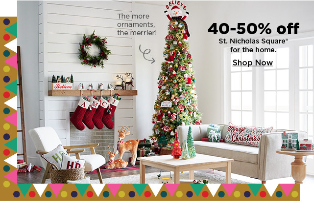 40-50% off st. nicholas square for the home. shop now.