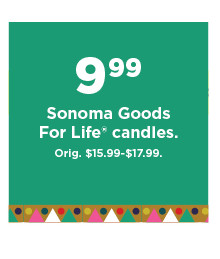 9.99 sonoma goods for life candles. shop now.