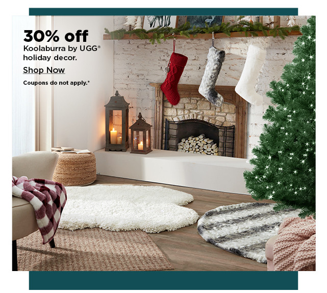 30% off koolaburra by ugg holiday decor. shop now.