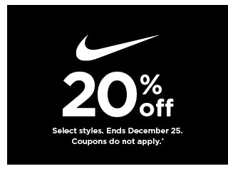 20% off Nike. Select styles. Offers and coupons do not apply. Shop now.