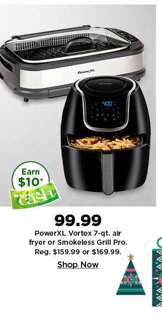 99.99 power XL 7 quart vortex air fryer or smokeless grill pro. shop now.