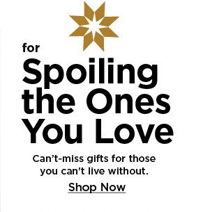 shop for spoiling the ones you love gifts