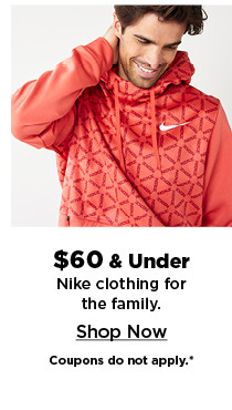 $60 and under nike clothing for the family. shop now.