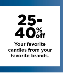 25-40% off candles. shop now.