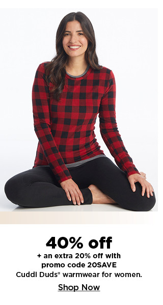 40% off plus take an extra 20% off with promo code 20SAVE on cuddl duds warmwear for women. shop now.