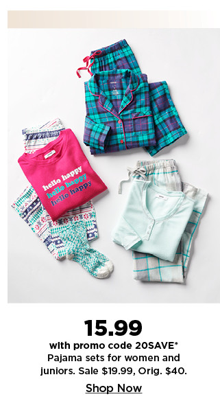 15.99 with promo code 20SAVE on pajama sets for women and juniors. shop now.