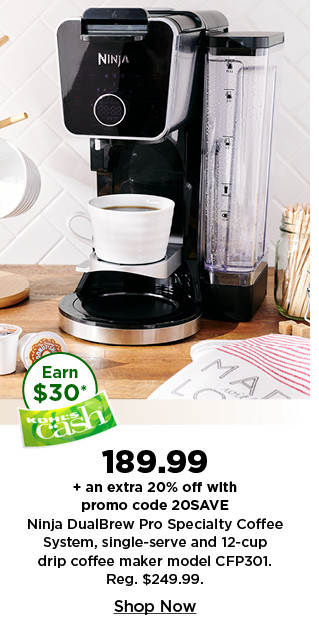 189.99 plus take an extra 20% off with promo code 20SAVE on ninja dual brew pro coffee maker. shop now.