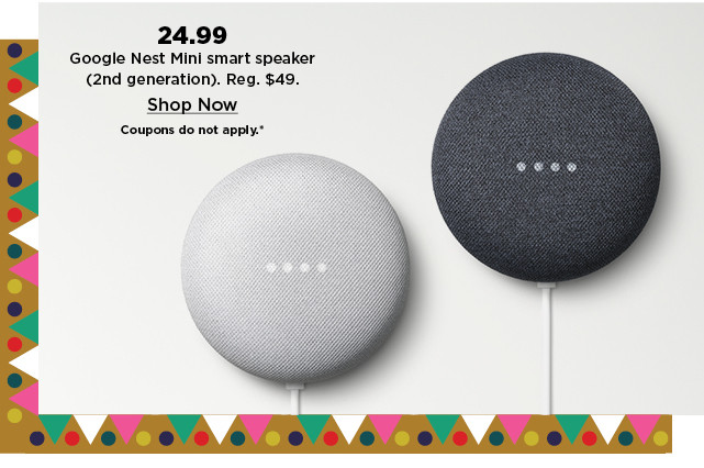 24.99 google nest mini smart speaker. shop now.