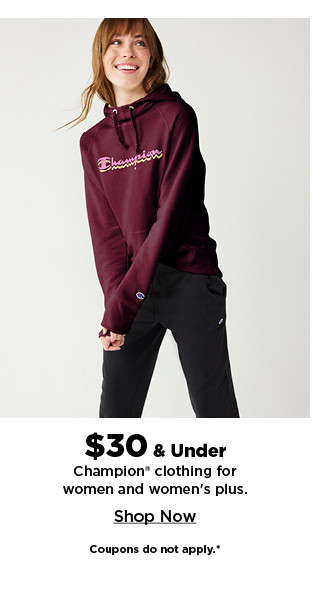 $30 and under champion clothing for women.  shop now.