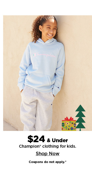 $24 and under champion clothing for kids.  shop now.