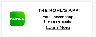 the kohls app. youll never shop the same again.  learn more.