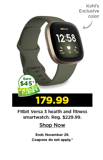 179.99 fitbit versa 3 and fitness smartwatch.  shop now.