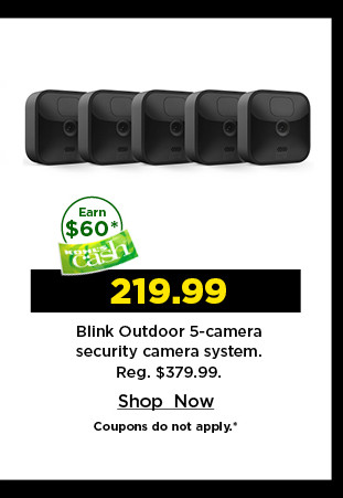 219.99 blink outdoor 5 camera security system. shop now.