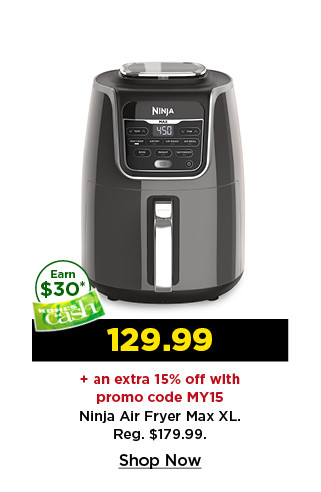 129.99 plus take an extra 15% off with promo code MY15 on ninja air fryer max XL. shop now.