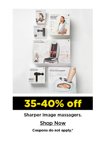 35-40% off sharper image massagers. shop now.