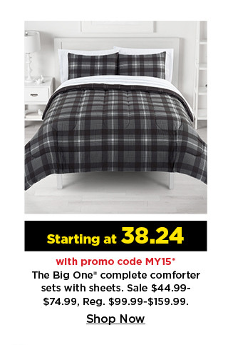 starting at 38.24 with promo code MY15 on the big one complete comforter sets with sheets. shop now.