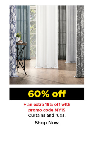 60% off plus take an extra 15% off with promo code MY15 on curtains and rugs. shop now.