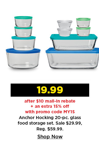 19.99 after $10 mail in rebate plus take an extra 15% off with promo code MY15 on anchor hocking 20 piece glass food storage set. shop now.
