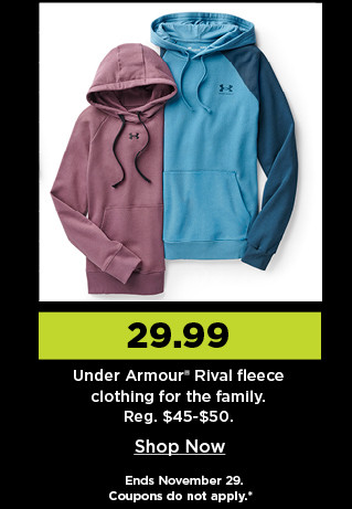 $29.99 under armour rival fleece clothing for the family. shop now.