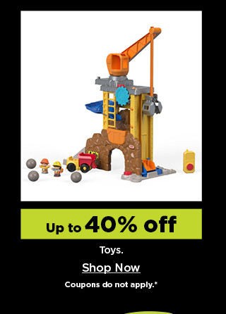 up to 40% off toys. shop now.