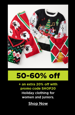 50-60% off plus an extra 20% off with promo code shop20 holiday clothing for women and juniors.  shop now.