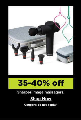 35-40% off sharper image massagers. shop now.