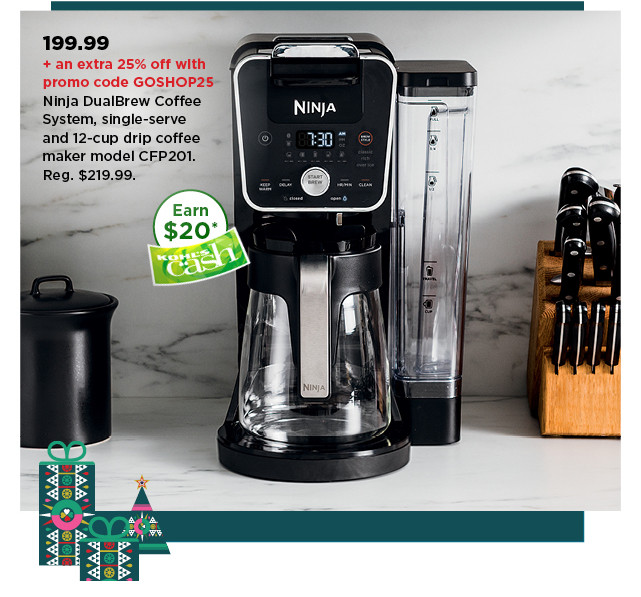 199.99 plus take an extra 25% off with promo code GOSHOP25 on ninja dualbrew coffee system. shop now.