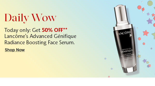 50% off Lancome Advanced Genifique Radiance Boosting Face Serum. shop now.