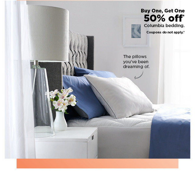 buy one, get one 50% off columbia bedding. shop now.