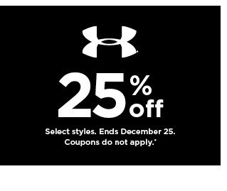 25% off Under Armour. select styles. offers and coupons do not apply. shop now.