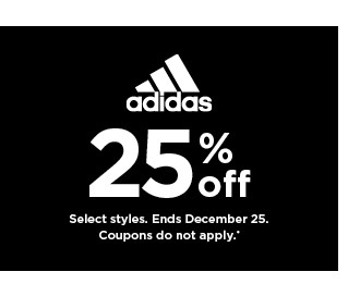 25% off adidas. select styles. offers and coupons do not apply. shop now.