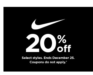 20% off Nike. select styles. offers and coupons do not apply. shop now.