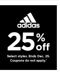 25% off adidas. select styles. offers and coupons do not apply. shop now.