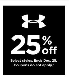 25% off Under Armour. select styles. offers and coupons do not apply. shop now.