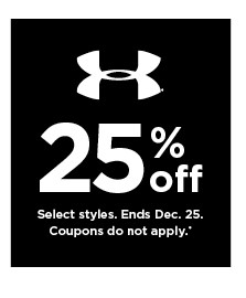 25% off Under Armour. select styles. offers and coupons do not apply. shop now.