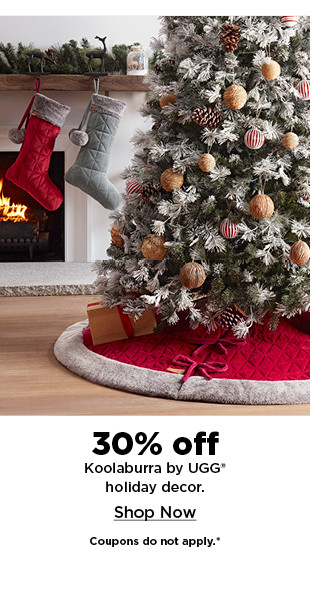 30% off koolaburra by ugg holiday decor. shop now.