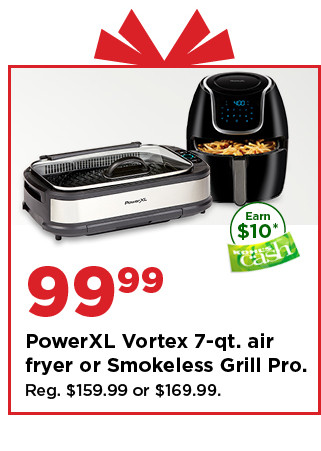 99.99 power XL vortex 7 quart air fryer or smokeless grill pro. shop now.