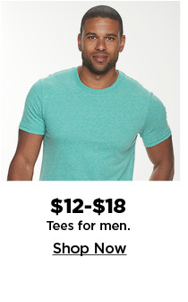 $12-$18 tees for men. shop now.